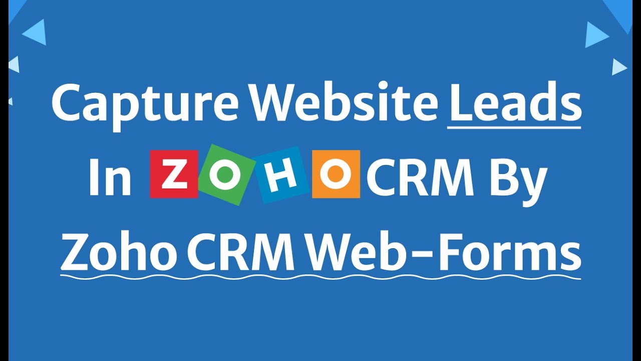 How To Capture Website Leads In Zoho CRM By Zoho CRM Web forms