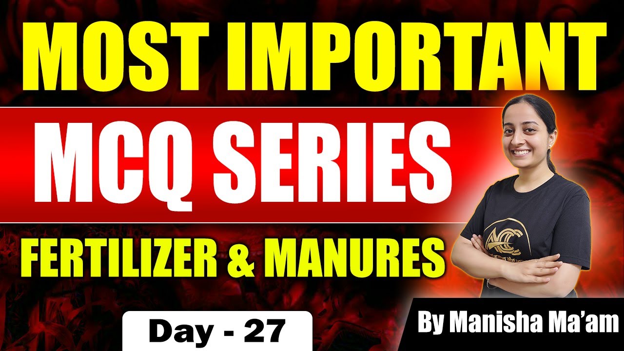 Fertilizers & Manures | MCQ Discussion | Most Important MCQ Series | Day 27 | Manisha Ma'am