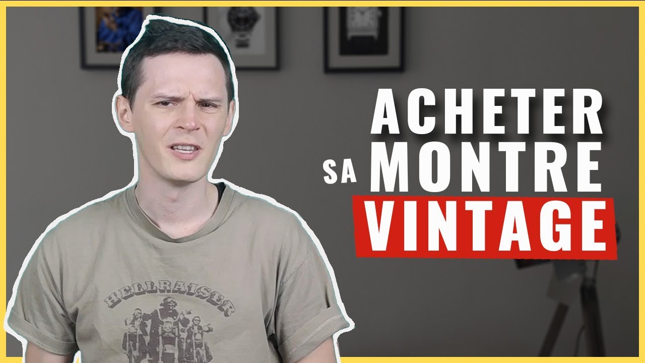 MONTRE VINTAGE : Guide d'Achat. (Ce qu'il faut savoir!)