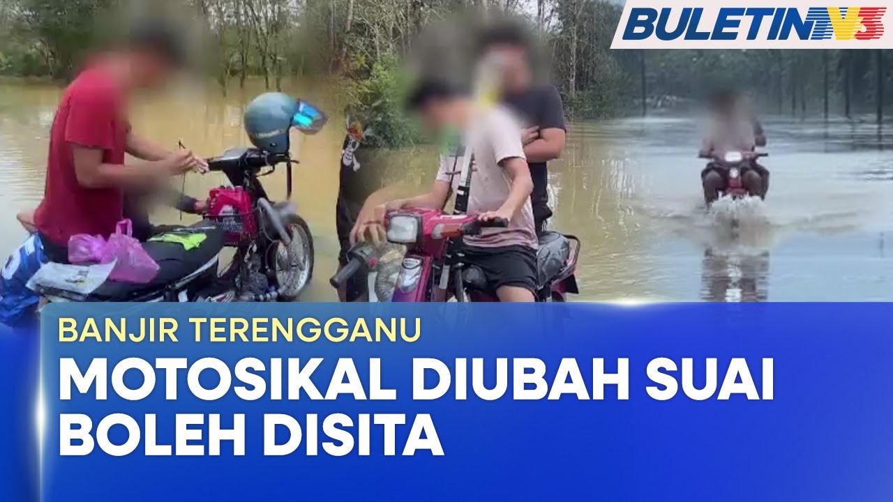 BANJIR TERENGGANU | Ubah Suai Redah Banjir, Motosikal Boleh Disita - Polis (BU)