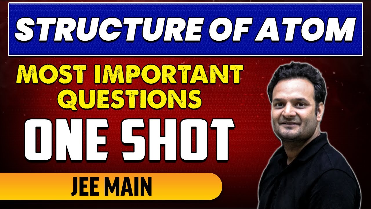 STRUCTURE OF ATOM - Most Important Questions in 1 Shot | JEE Main