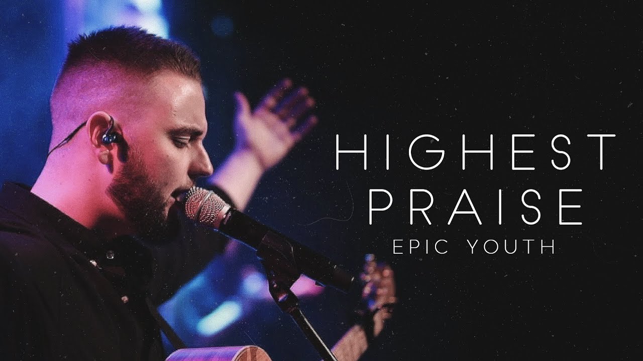 EPIC Youth - Highest Praise | Live at Easter