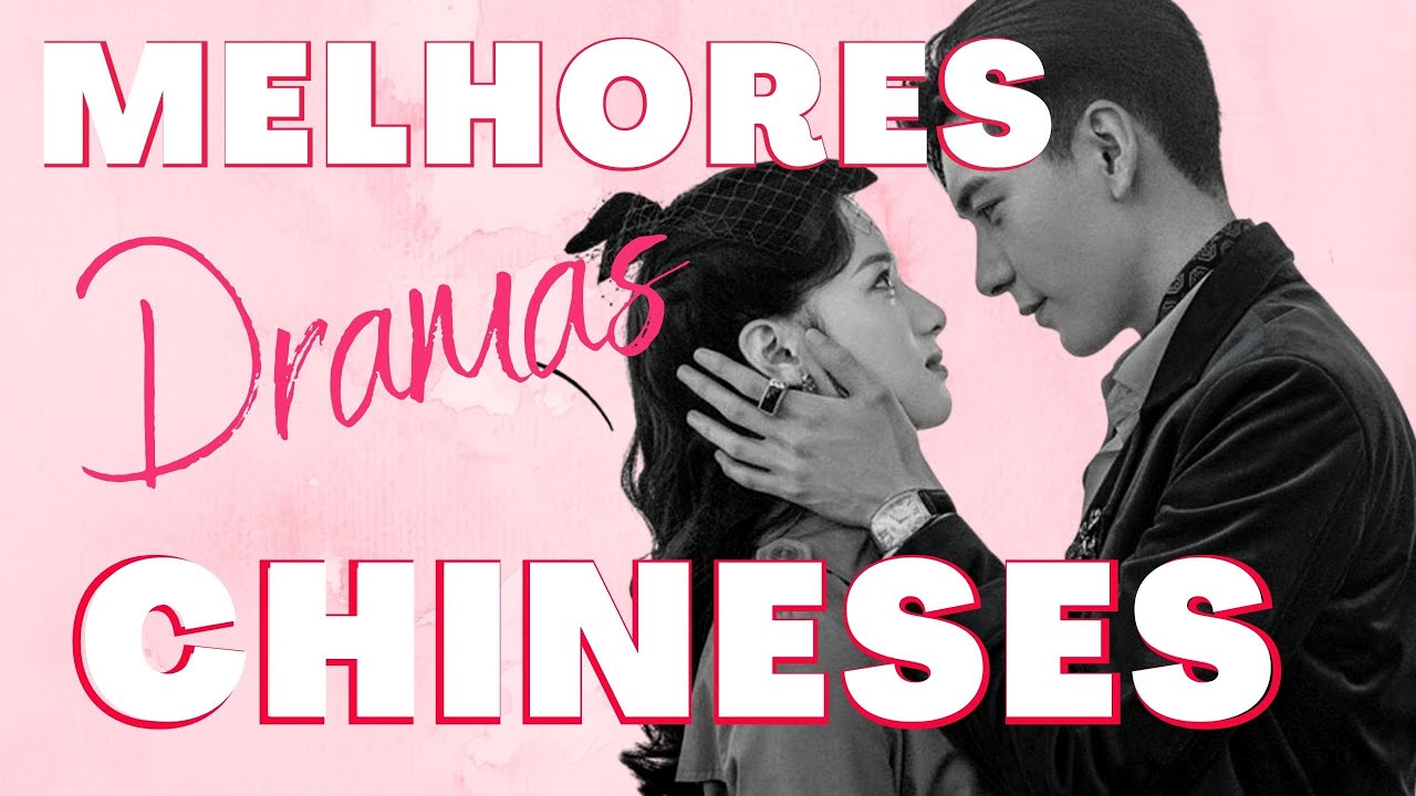 T0P 10  DRAMAS CHINESES MAIS BEM AVALIADOS