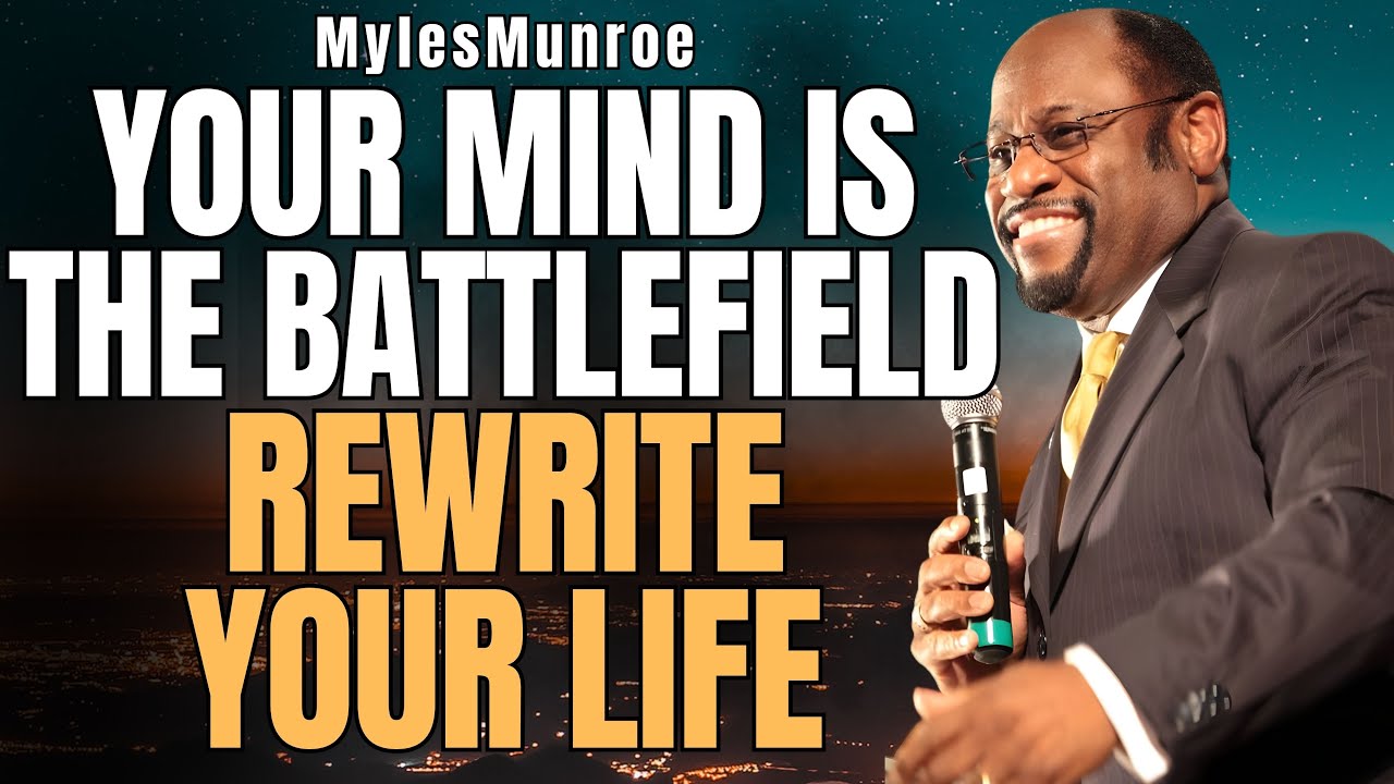 THE WAR for Your MIND: Break Fear, Reclaim Identity, and Walk in Dominion | Myles Munroe