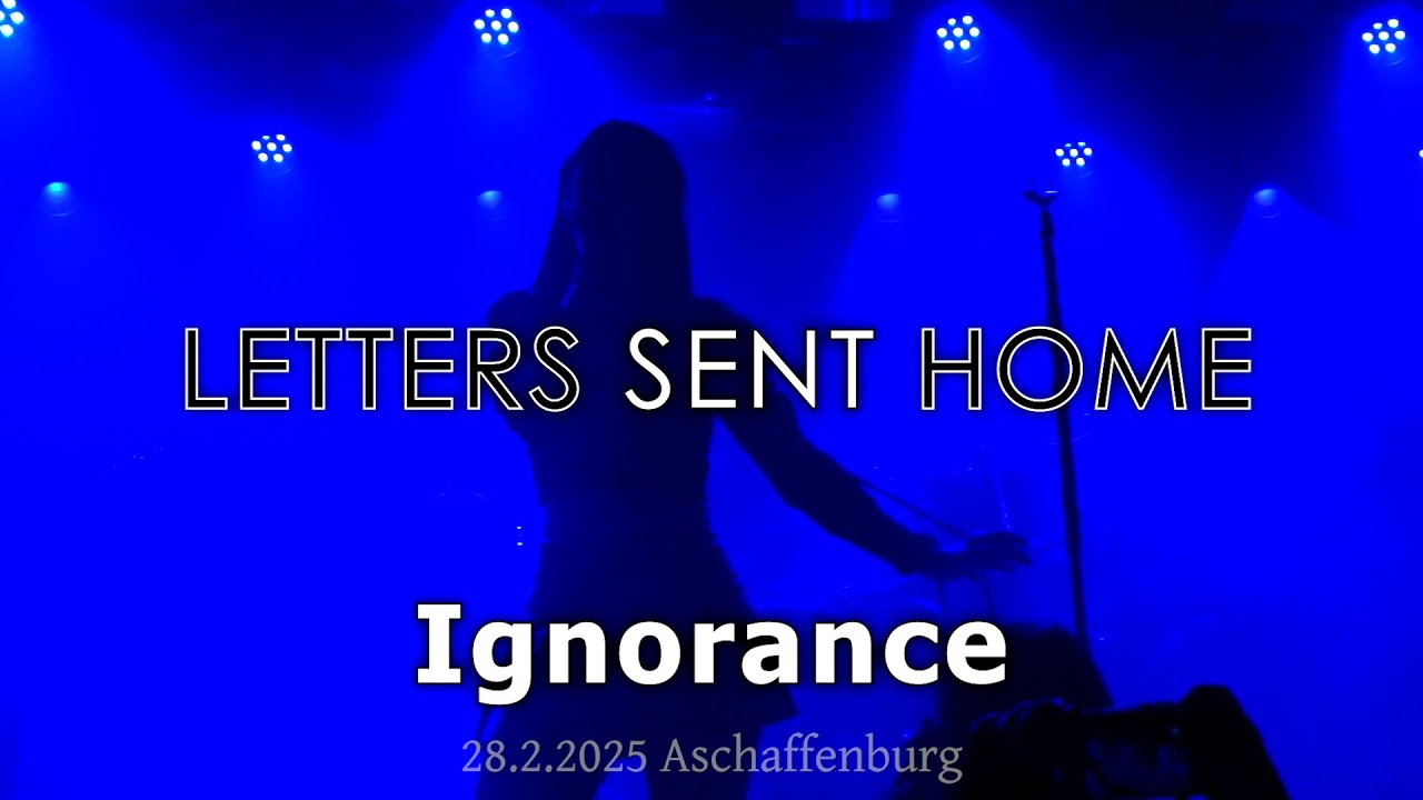 Letters Sent Home - Ignorance - Live 28.2.2025