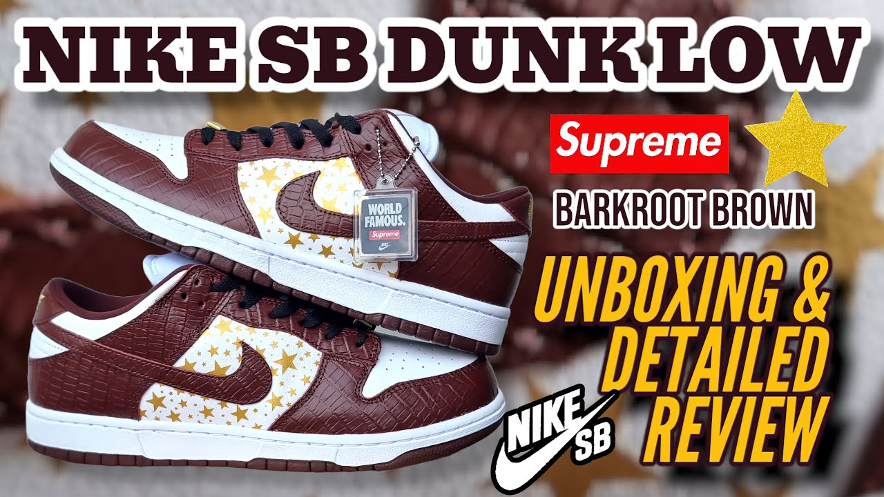 NIKE SB DUNK LOW SUPREME STARS BARKROOT BROWN | UNBOXING & DETAILED REVIEW