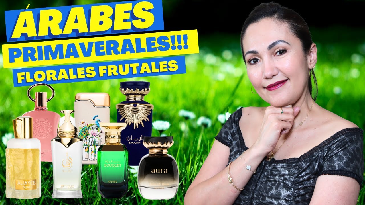 7 Árabes para Primavera, florales - frutales deliciosos y muy duraderos, perfumes para mujer 2024
