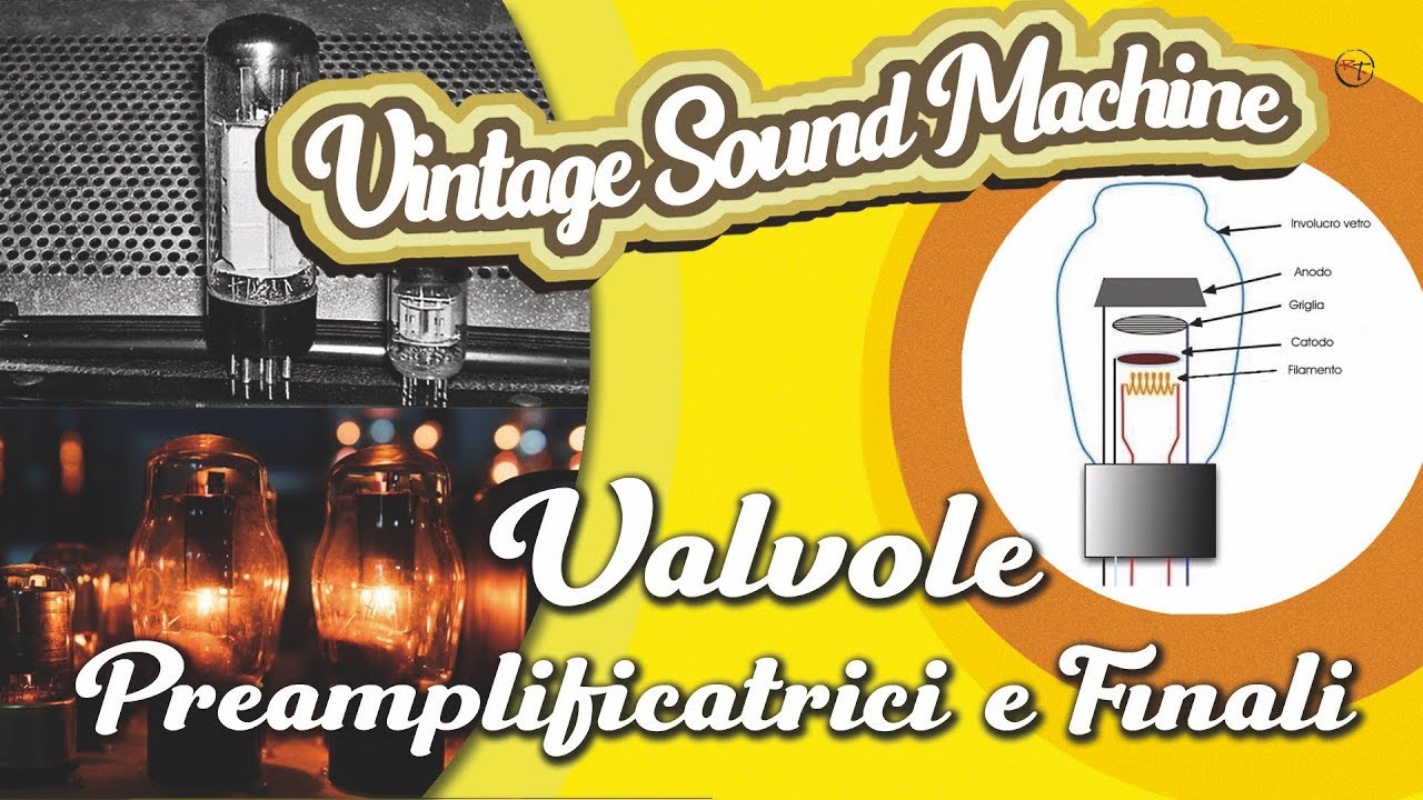 VINTAGE SOUND MACHINE - VALVOLE PREAMPLIFICATRICI E FINALI