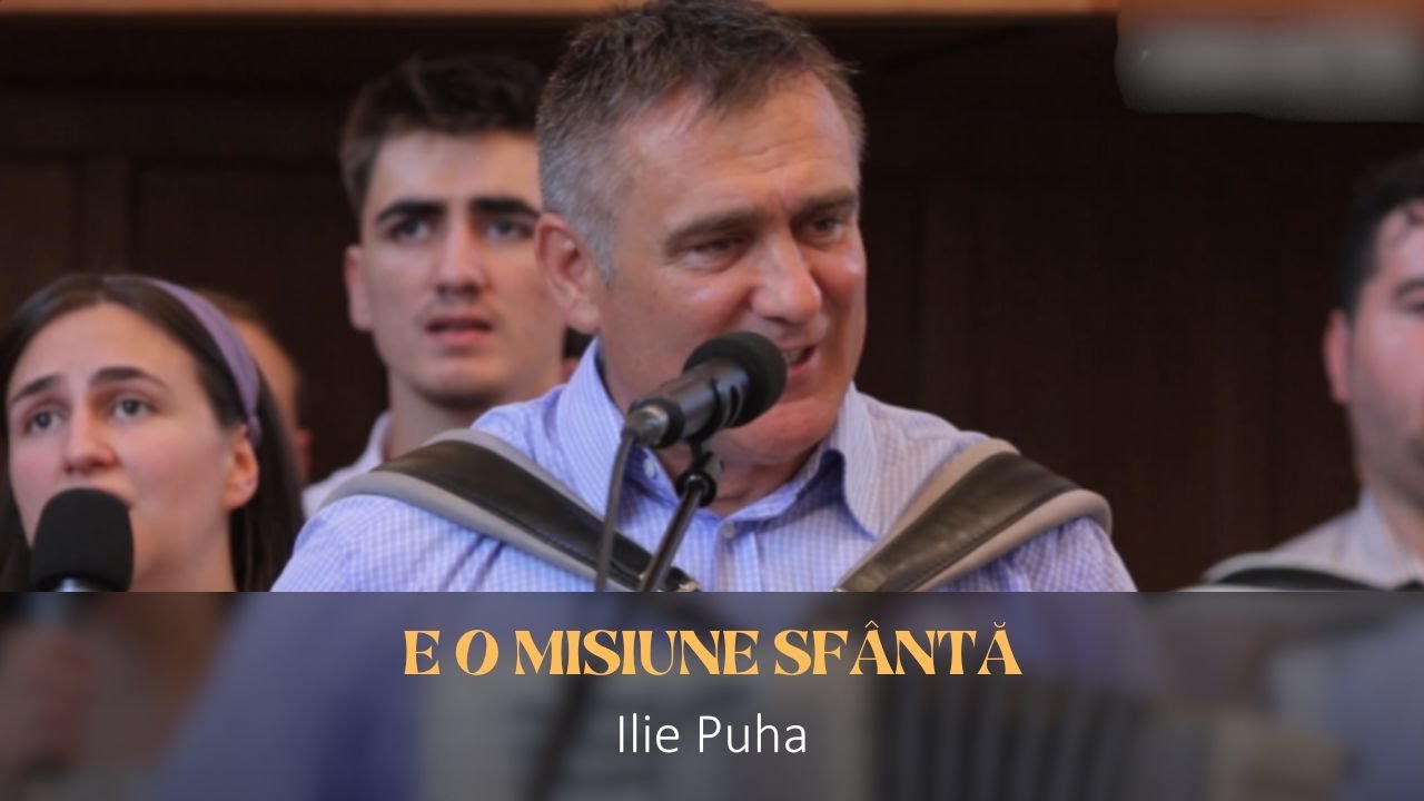 Ilie Puha - E o misiune sfântă