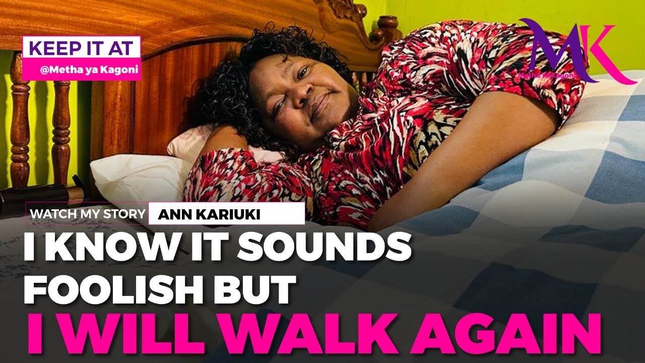 I have been in this bed for 18 years but I believe i will walk again. The sad story of Ann Kariuki