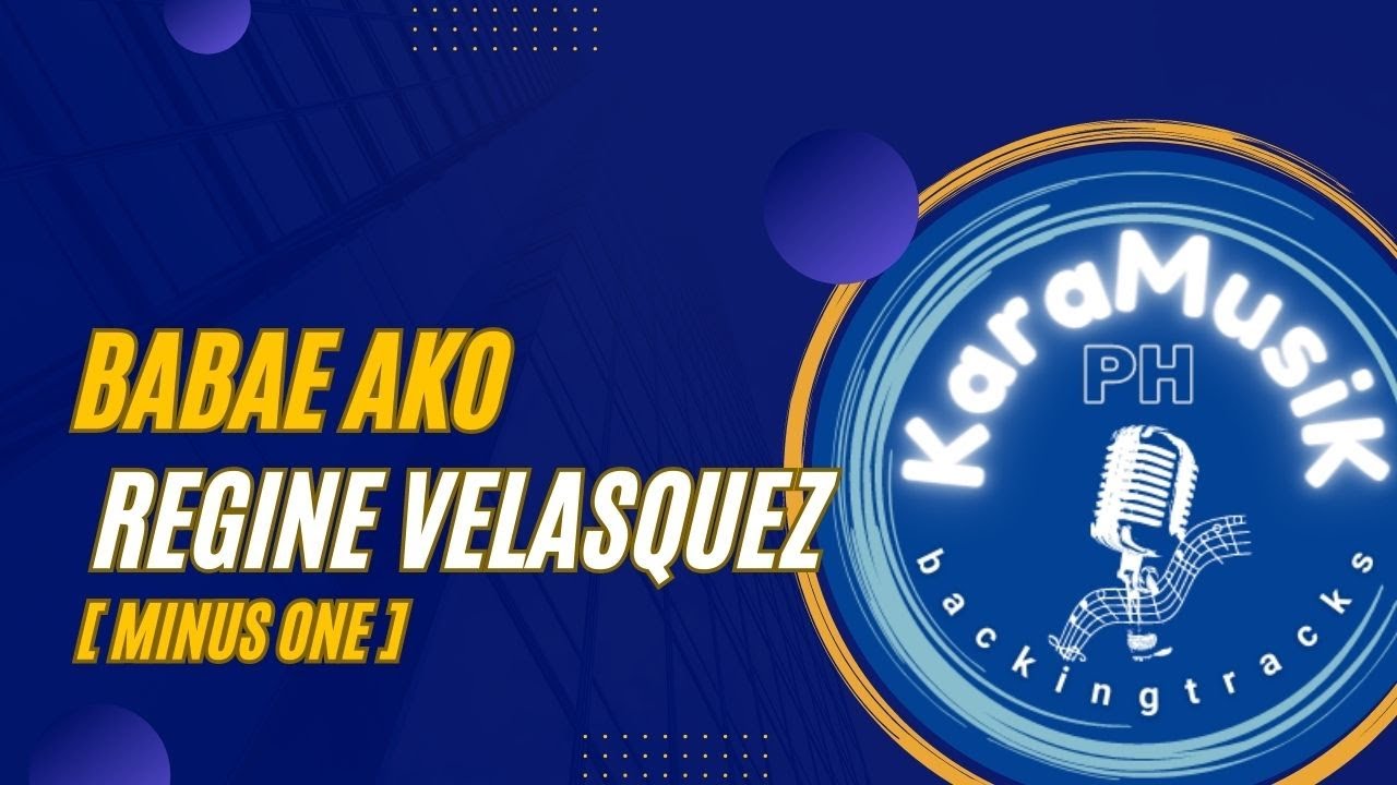MINUS ONE BABAE AKO REGINE VELASQUEZ