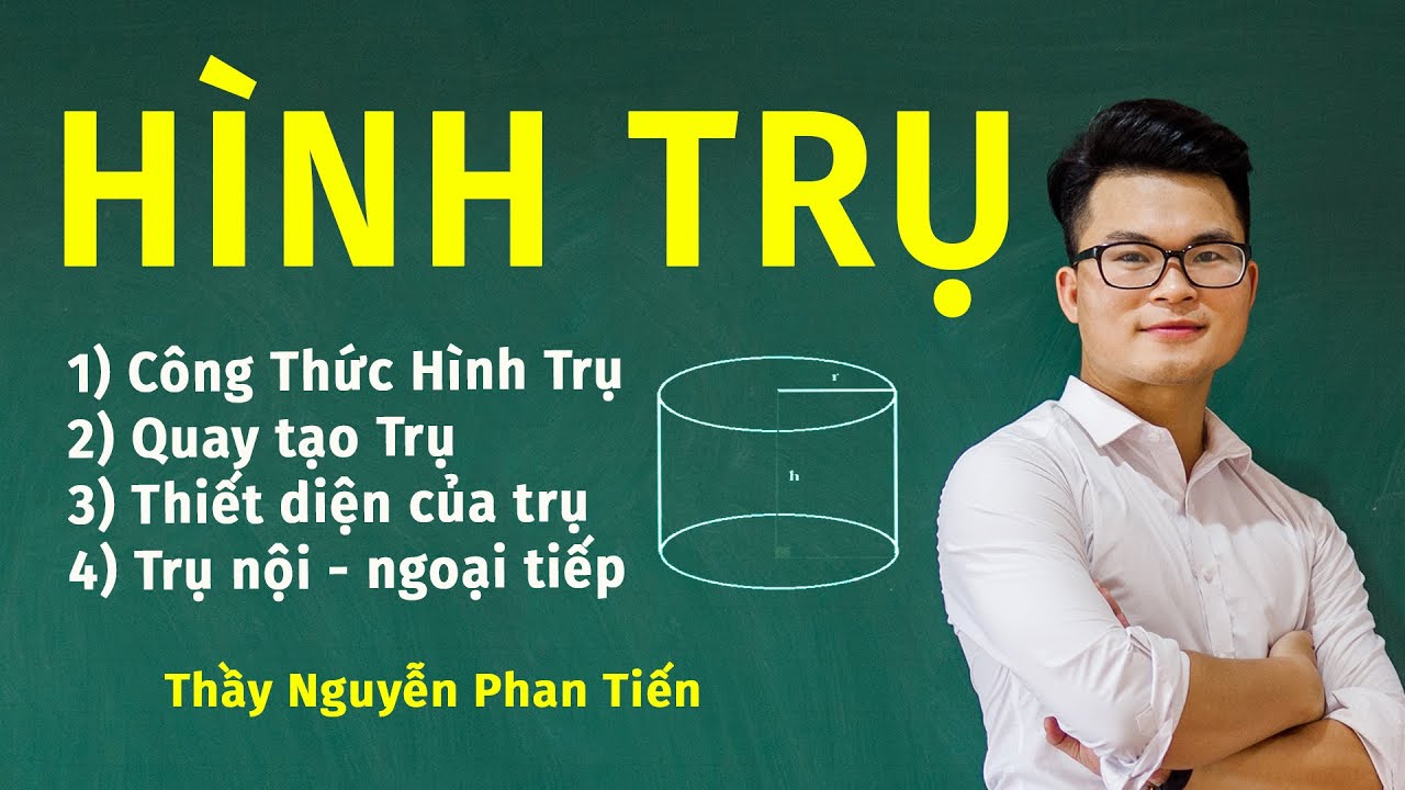 Hình Trụ  (Toán 12) - Full Dạng |  Thầy Nguyễn Phan  Tiến