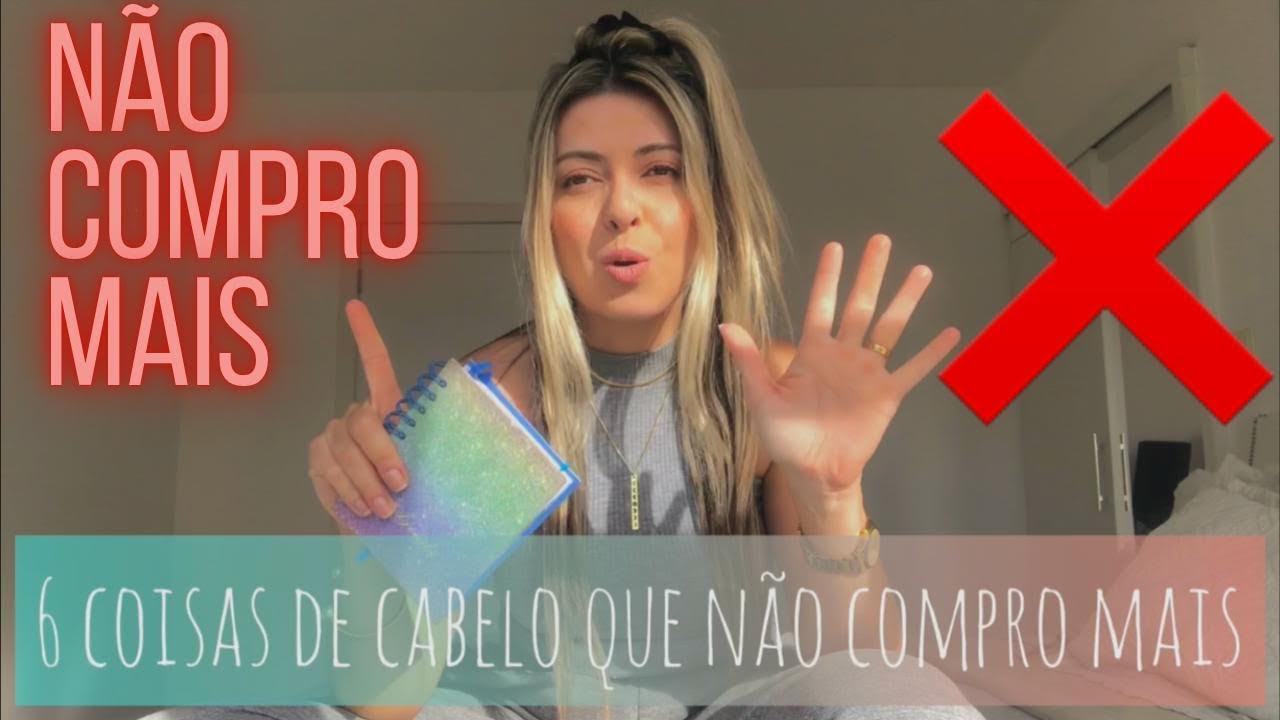 6 coisas de cabelo que não compro mais ❌