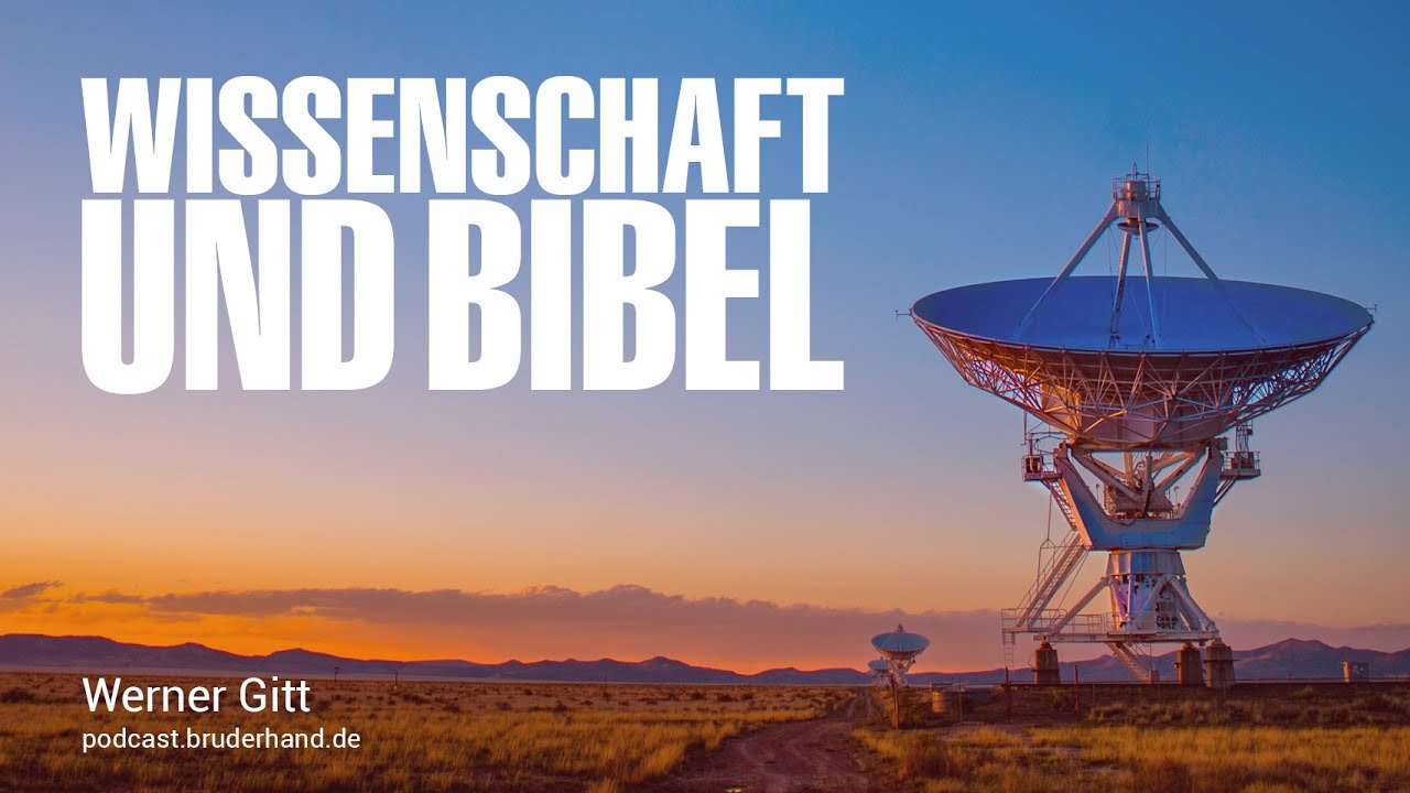 Warum ich als Wissenschaftler der Bibel glaube - Werner Gitt
