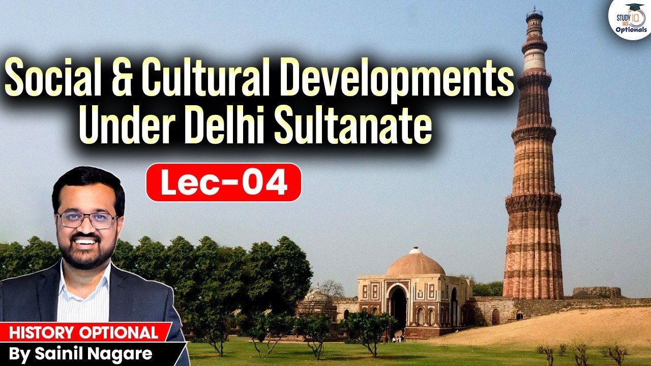 Social & Cultural Developments under Delhi Sultanate. | Lec 4 | History Optional | Sainil Nagare