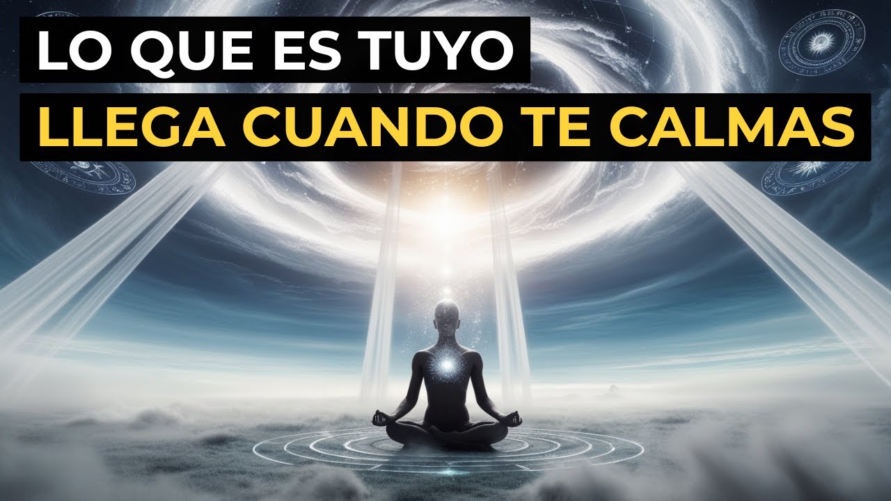 Todo Lo Que Está Destinado a Ser Tuyo Se Manifiesta Cuando Te Calmas