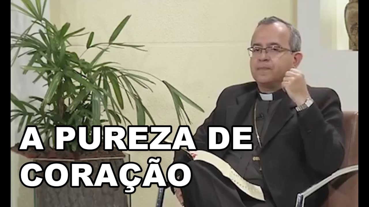 A Pureza de Coração | Dom José Falcão