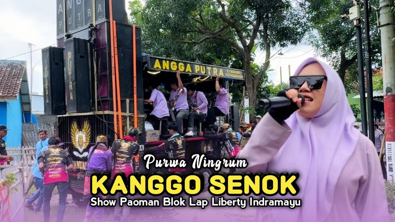 KANGGO SENOK • PURWA NINGRUM • ANGGA PUTRA • Show Paoman Indramayu 