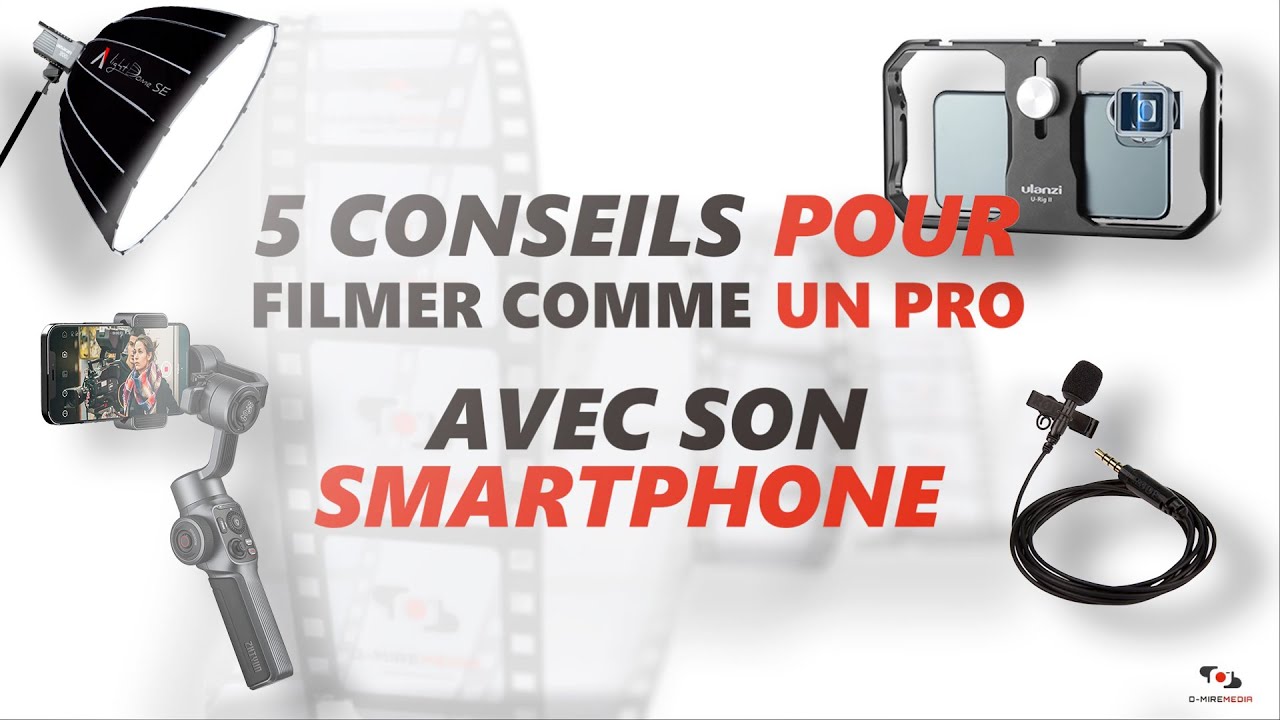 5 Conseils Pour Filmer Comme Un Pro Avec Son Smartphone