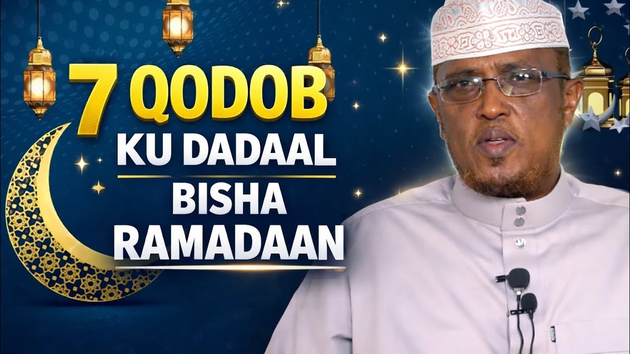 7 QODOB KU DADAAL BISHA RAMADAAN. Sheekh dirir. #ramadan 
