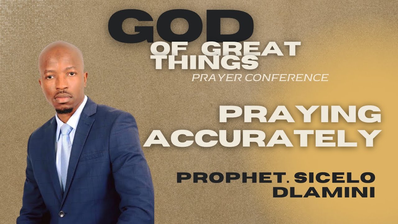 Praying Accurately by Pastor Sicelo Dlamini
