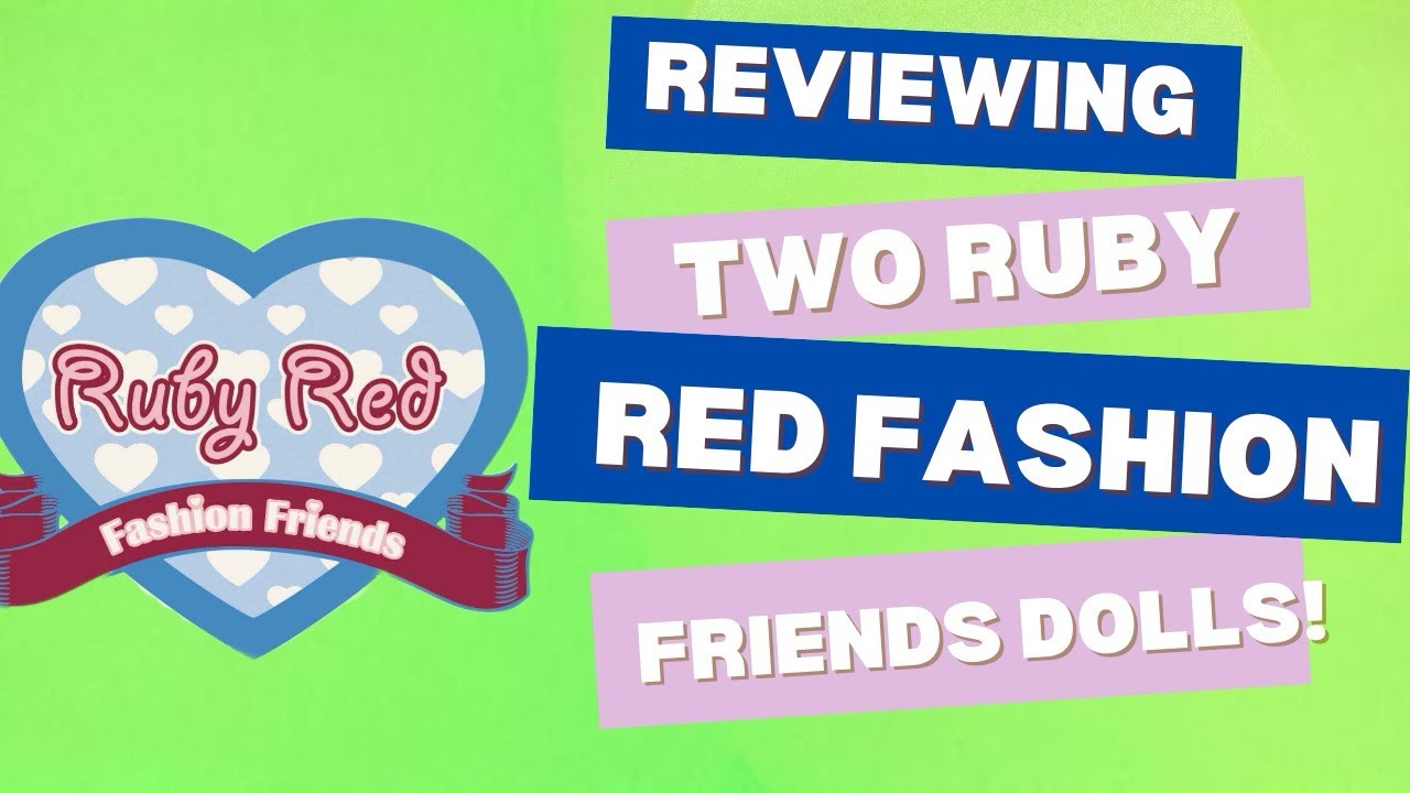 Ruby Red Fashion Friends Dolls Review