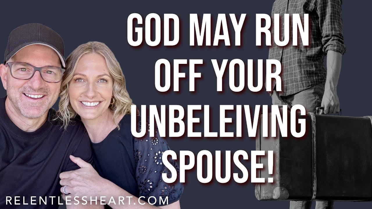 Don't Be Surprised if God Runs Off Your Unbelieving Spouse