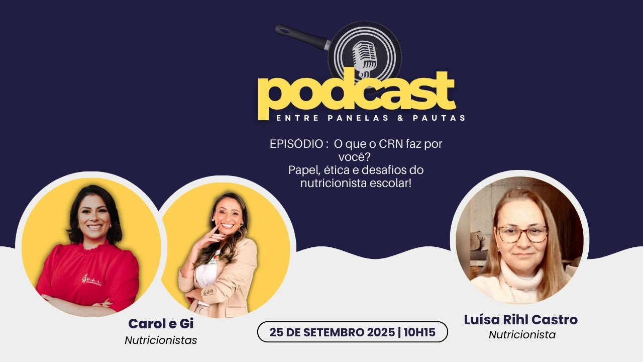 EPISÓDIO :  O que o CRN faz por você? Papel, ética e desafios do nutricionista escolar!