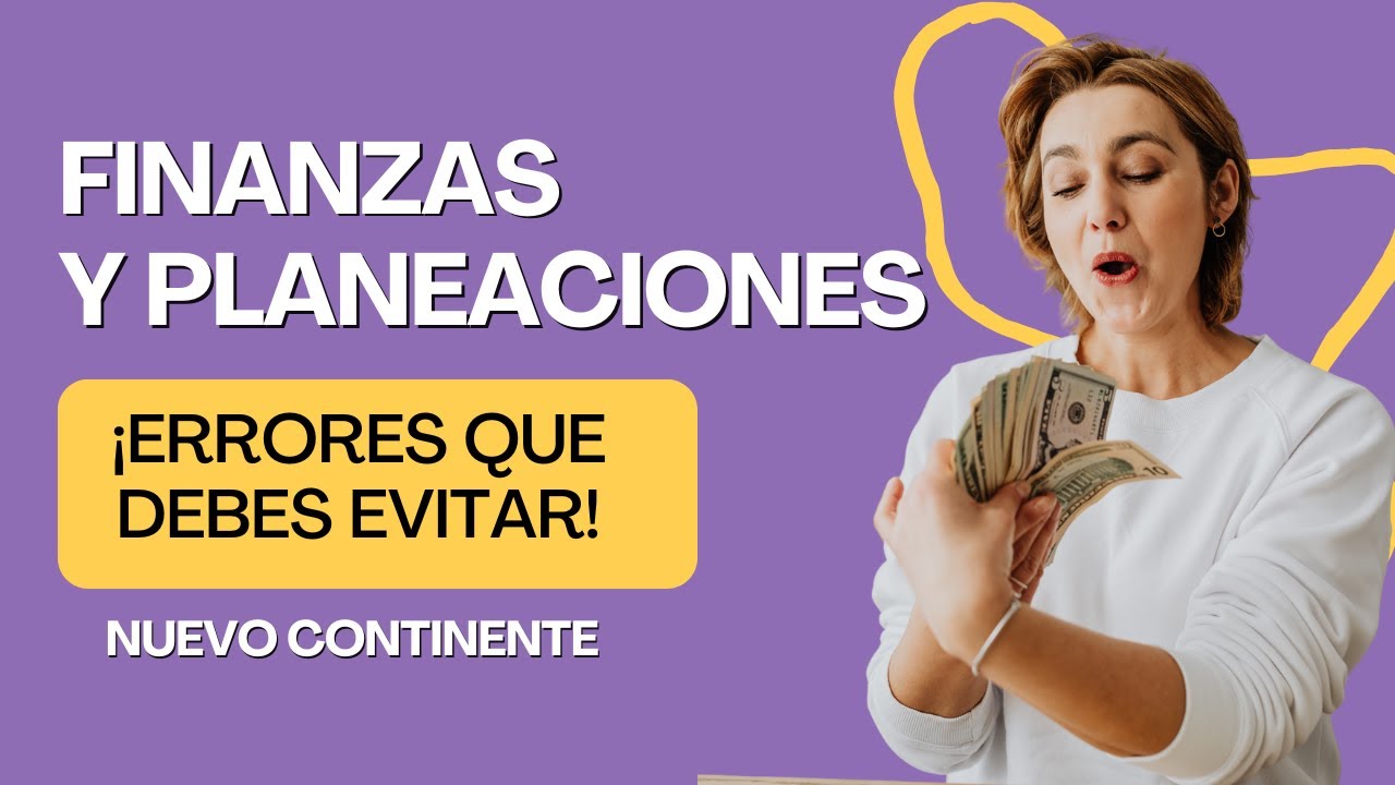 VALIENTE Y ESFORZADA: FINANZAS Y PLANEACIONES, ERRORES QUE DEBES EVITAR.