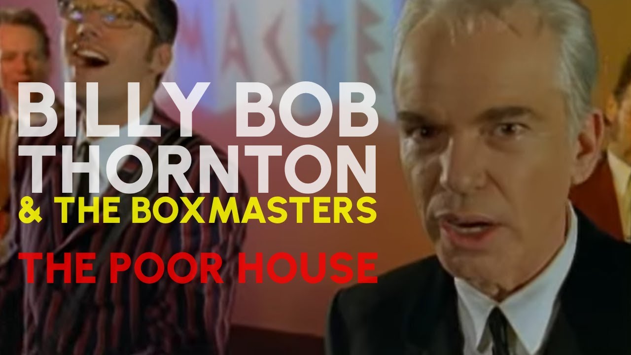 Billy Bob Thornton & The Boxmasters | The Poor House