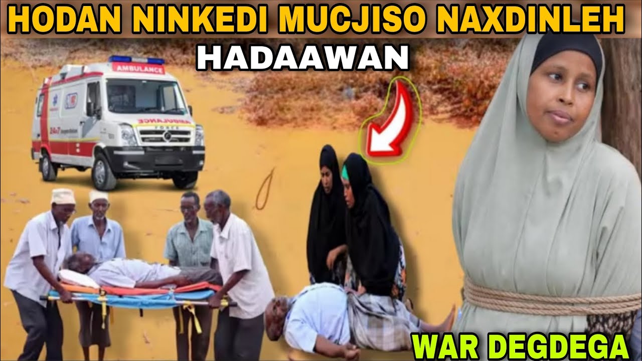 DEGDEG:DAAWO NAXDIN NINKII HODAN MUCJISO NAXDINLEH HODAN OO HADA ARIN CAJIIBA LASHEEGAY....