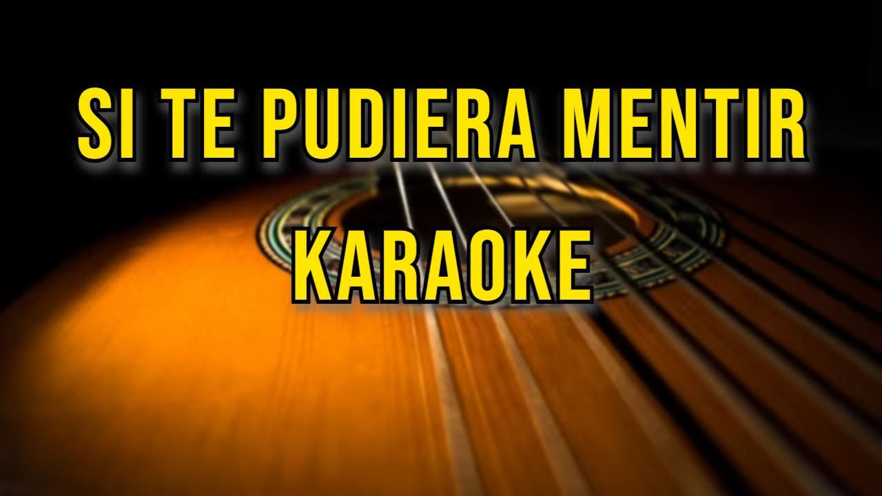 SI TE PUDIERA MENTIR(KARAOKE ACÙSTICO)LETRA-MARCO ANTONIO SOLÌS