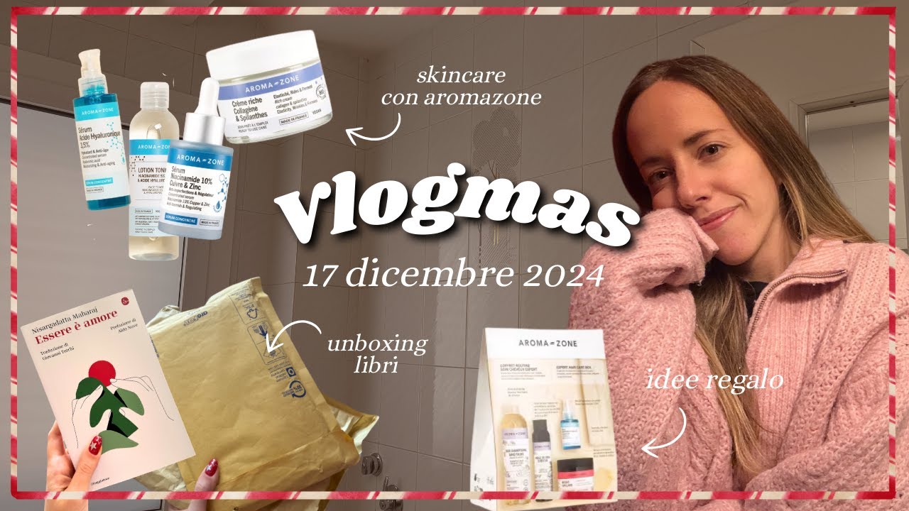 LA MIA SKINCARE ROUTINE CON AROMA-ZONE & UNBOXING LIBROSO | Vlogmas #12 17.12.24