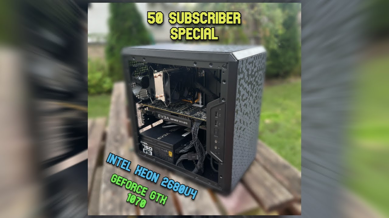 50 SUBSCRIBER SPECIAL BUILD | INTEL XEON 2680 v4 + GTX 1070 | BENCHMARKS