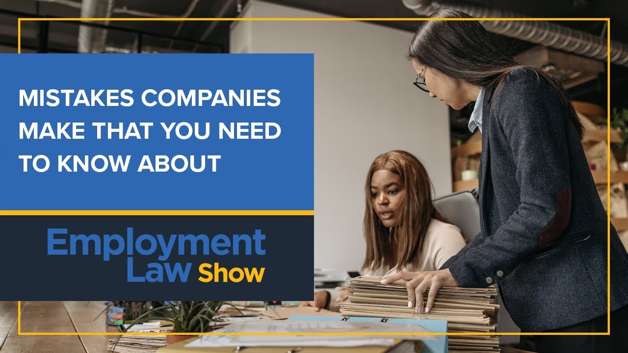 Mistakes companies make that you need to know about - Employment Law Show: S5 E22