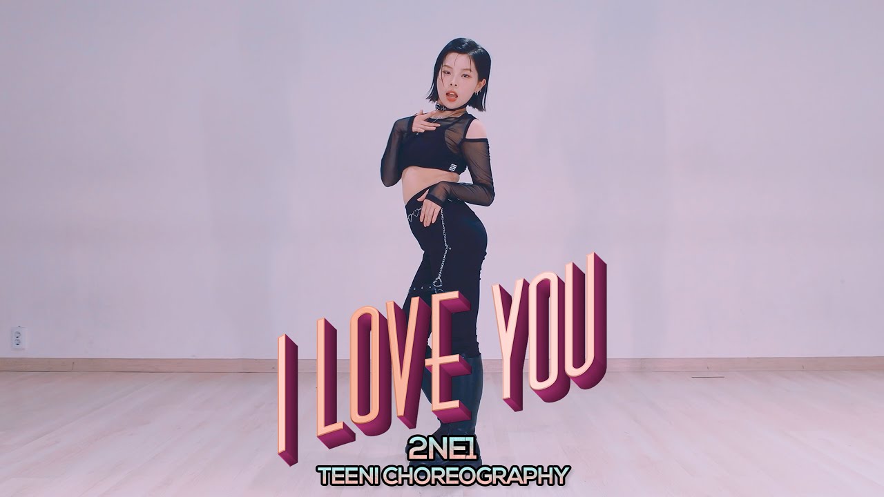 2NE1 - I LOVE YOU : Teeni Choreography