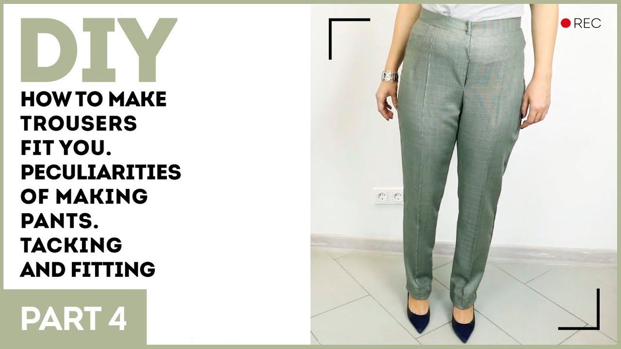 DIY: How to make trousers fit you. Peculiarities of making pants. Tacking and fitting.