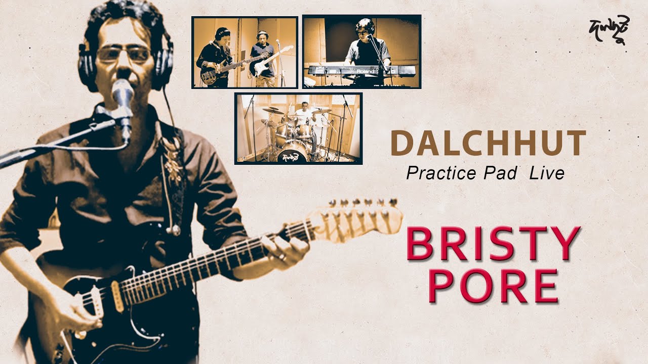 Bristy Pore- Dalchhut Live From Practice Pad 2020