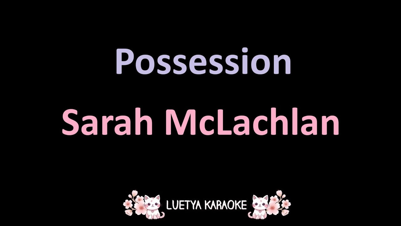 Possession - Sarah McLachlan (Karaoke)