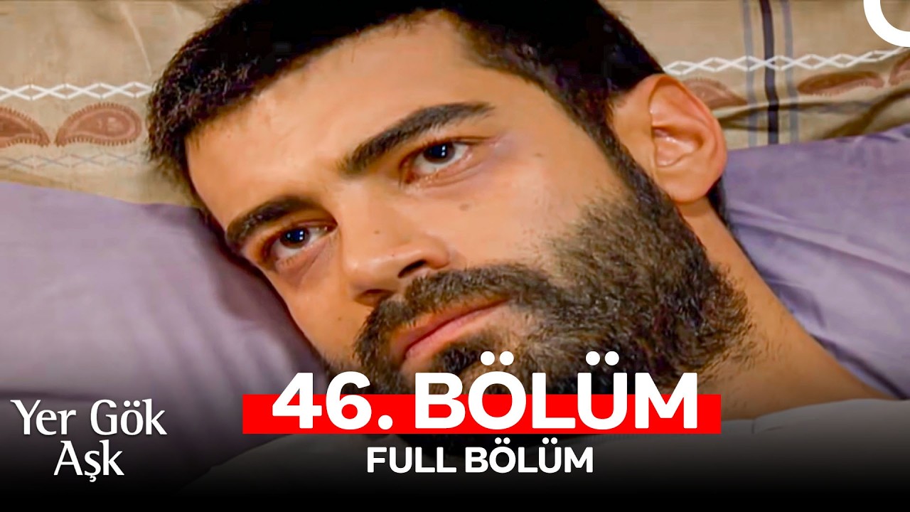 Yer Gök Aşk 46. Bölüm