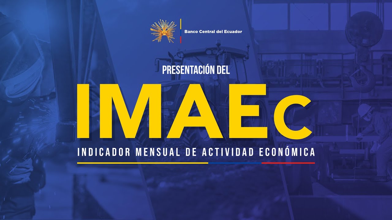 Presentación del Indicador Mensual de Actividad Económica (IMAEc) - BCE