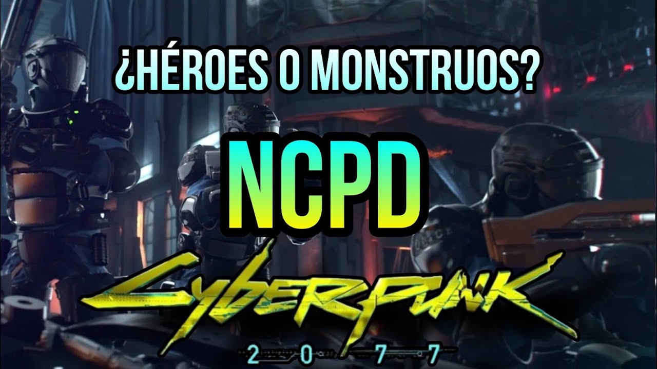 LOS POLIC&Iacute;AS DE CYBERPUNK 2077 SON PSIC&Oacute;PATAS | NCPD LORE