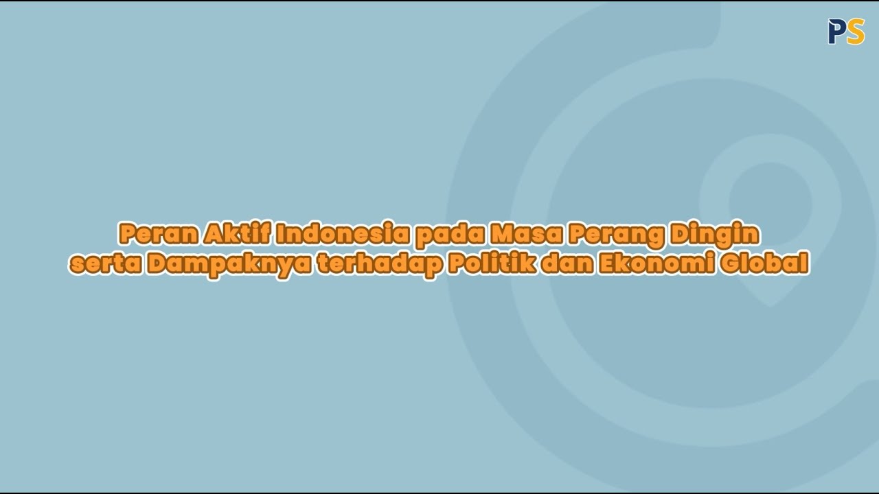 Sejarah Kelas 12: Peran Aktif Bangsa Indonesia pada Masa Perang Dingin