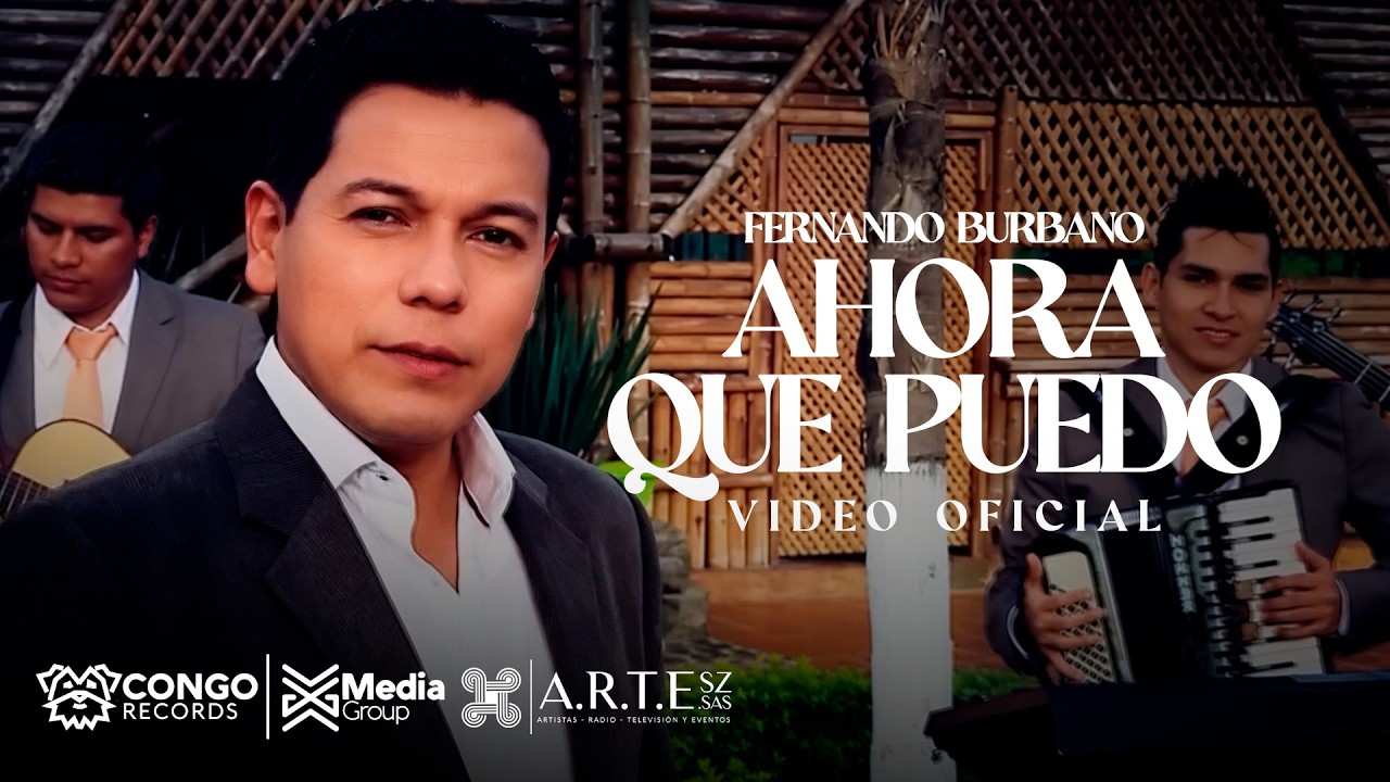 Ahora Que Puedo - Fernando Burbano (Video Oficial)