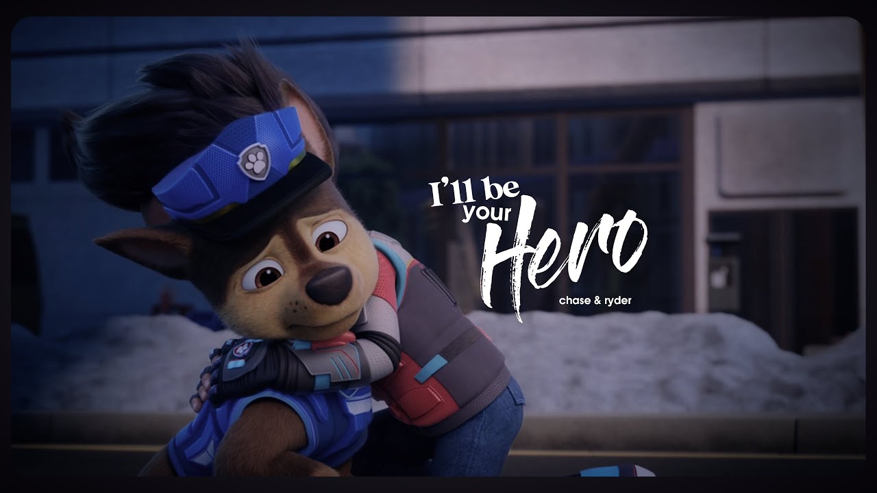 Chase & Ryder ❝I'll Be Your Hero❞ Paw Patrol the Movie