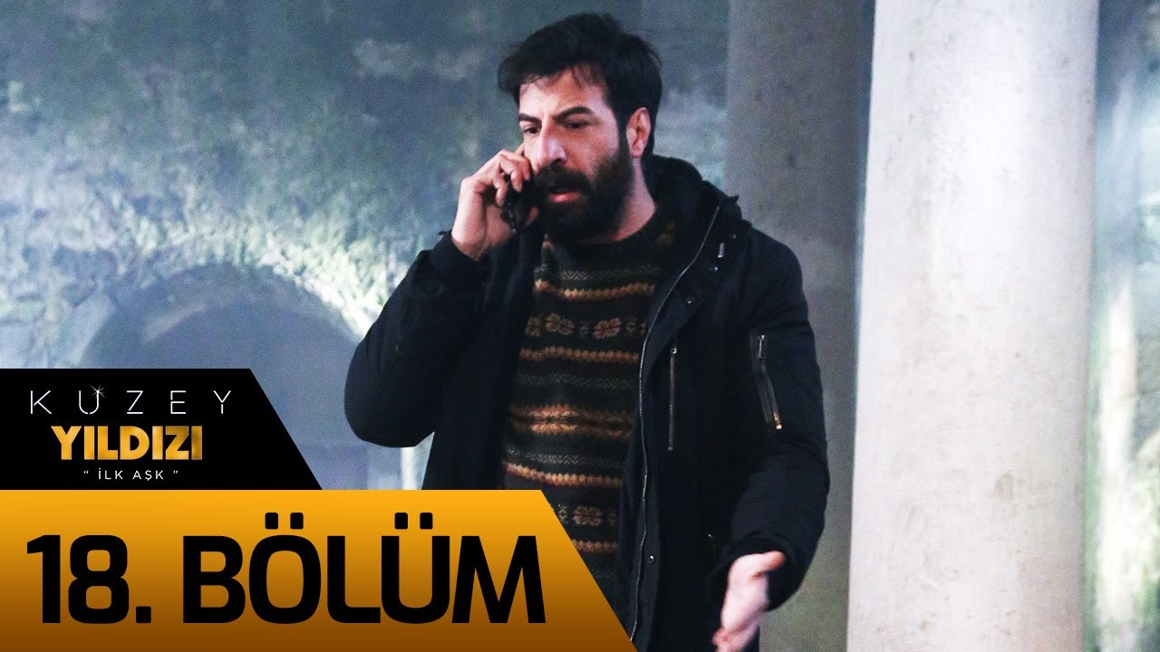 Kuzey Yıldızı İlk Aşk 18. Bölüm