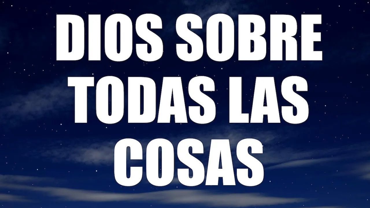 DIOS SOBRE TODAS LAS COSAS | ¿PUEDES SENTIR LA PRESENCIA DE DIOS EN TU VIDA?