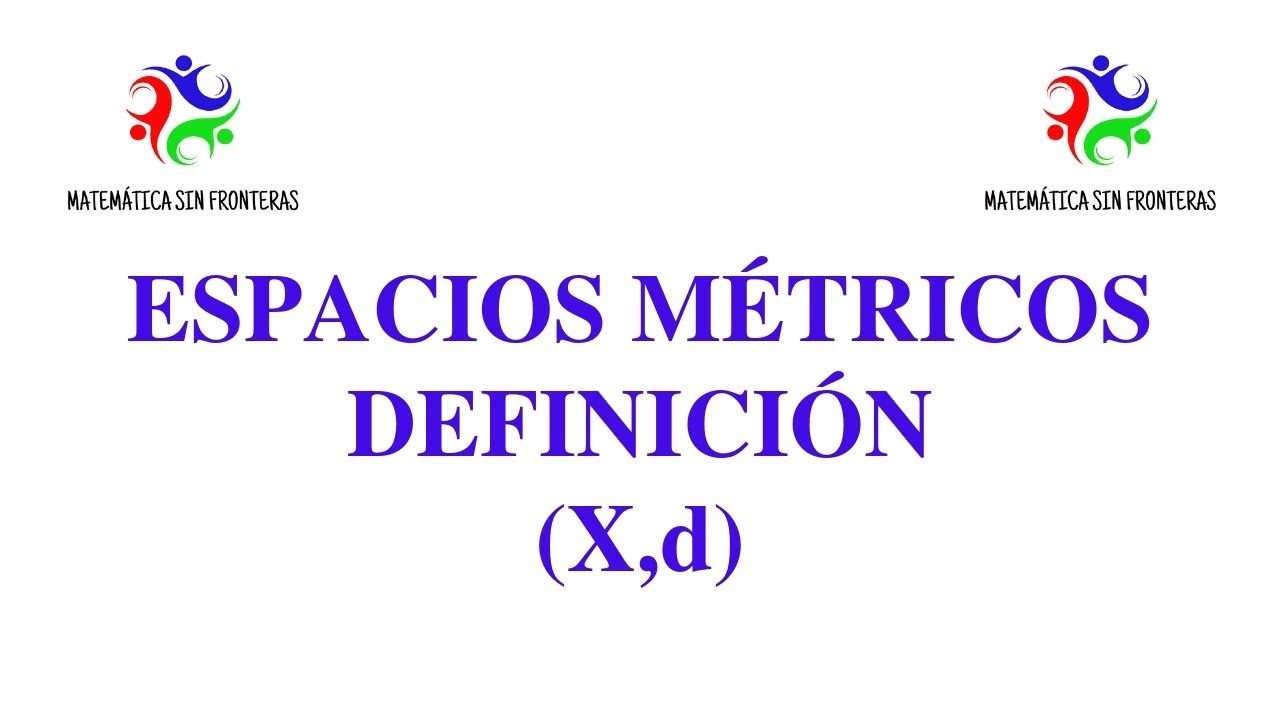 ESPACIOS MÉTRICOS - DEFINICIÓN
