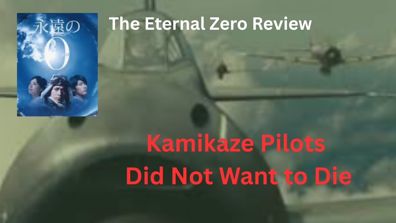 Kamikaze Pilots Were Not Madmen | The Eternal Zero Explained