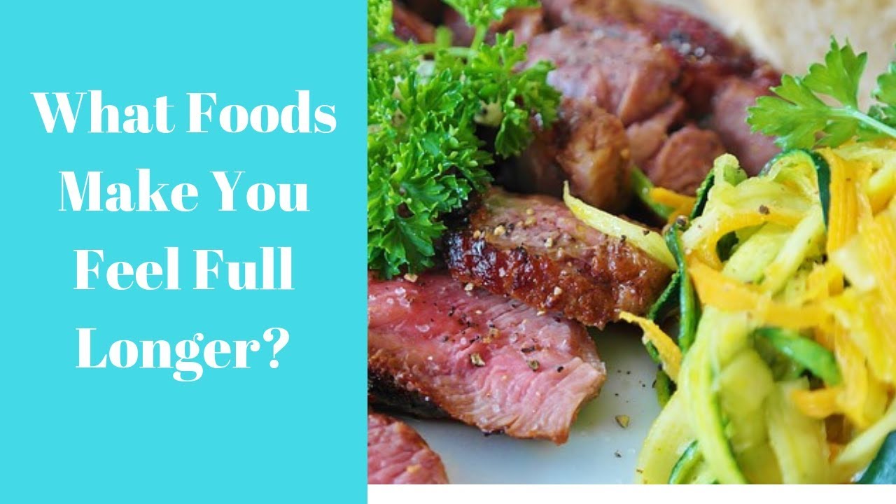 What Foods Make You Feel Full Longer for Weight Loss